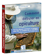 Bernard NICOLLET: Comment débuter en Apiculture ? Livre d'apiculture le plus étudié du monde apicole